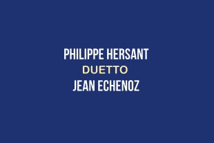 Duetto : l'interview de Philippe Hersant et Jean Echenoz