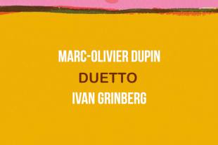 Duetto : Marc-Olivier Dupin et Ivan Grinberg