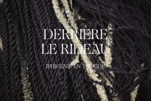 Behind the curtain | Iphigénie en Tauride