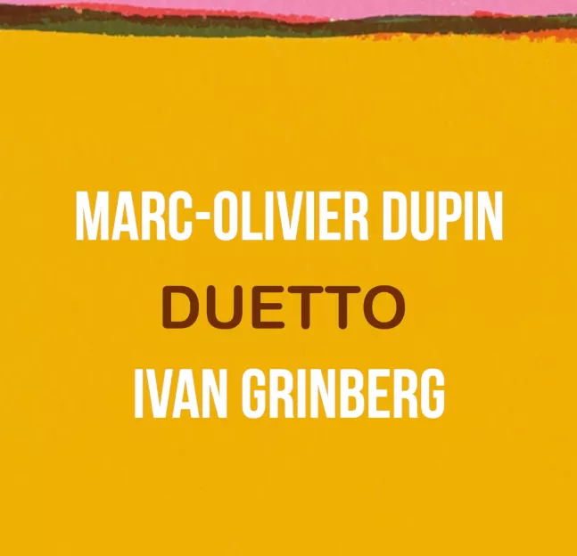 Duetto : Marc-Olivier Dupin et Ivan Grinberg