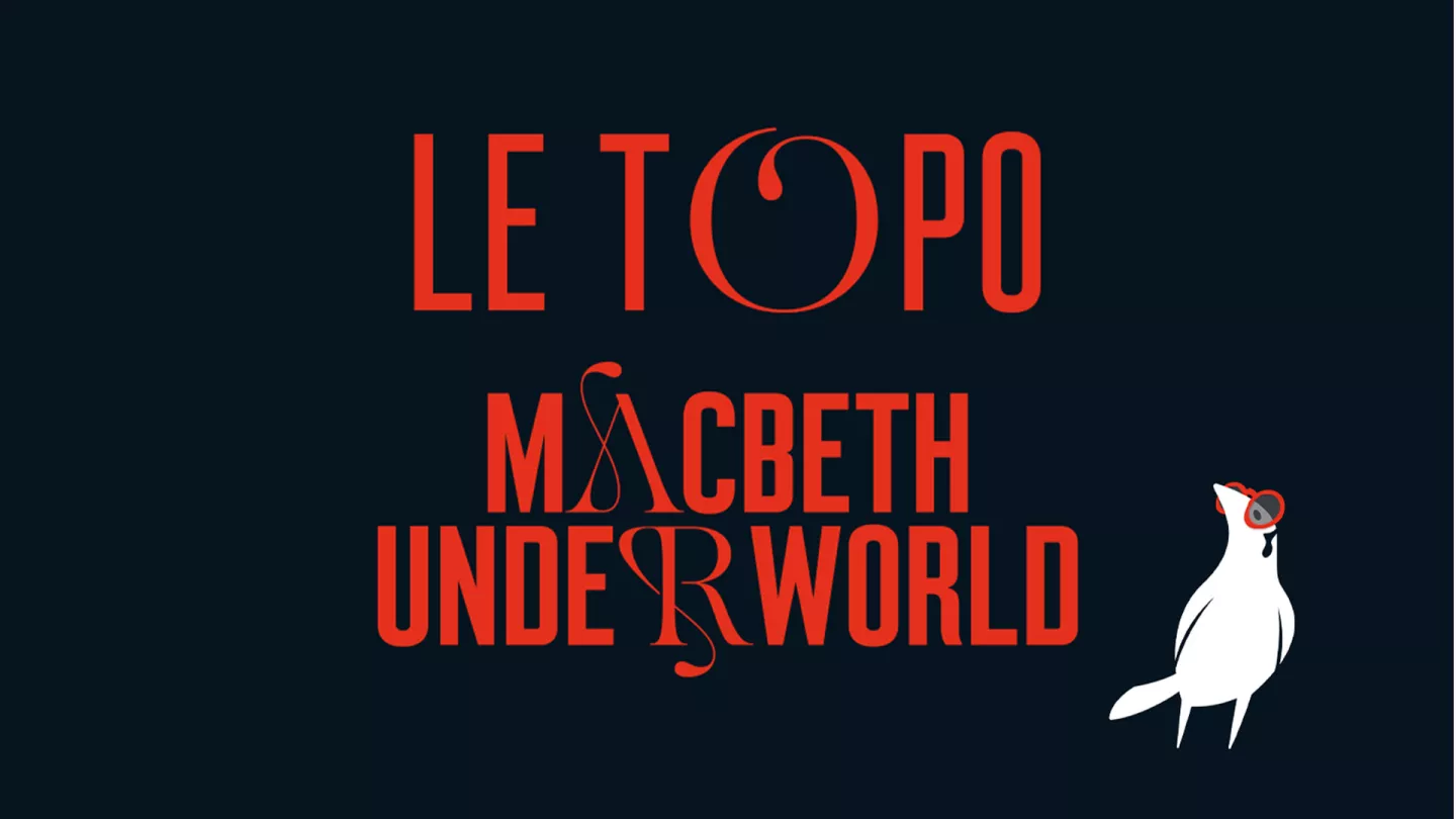 Le TOPO | Macbeth Underworld 